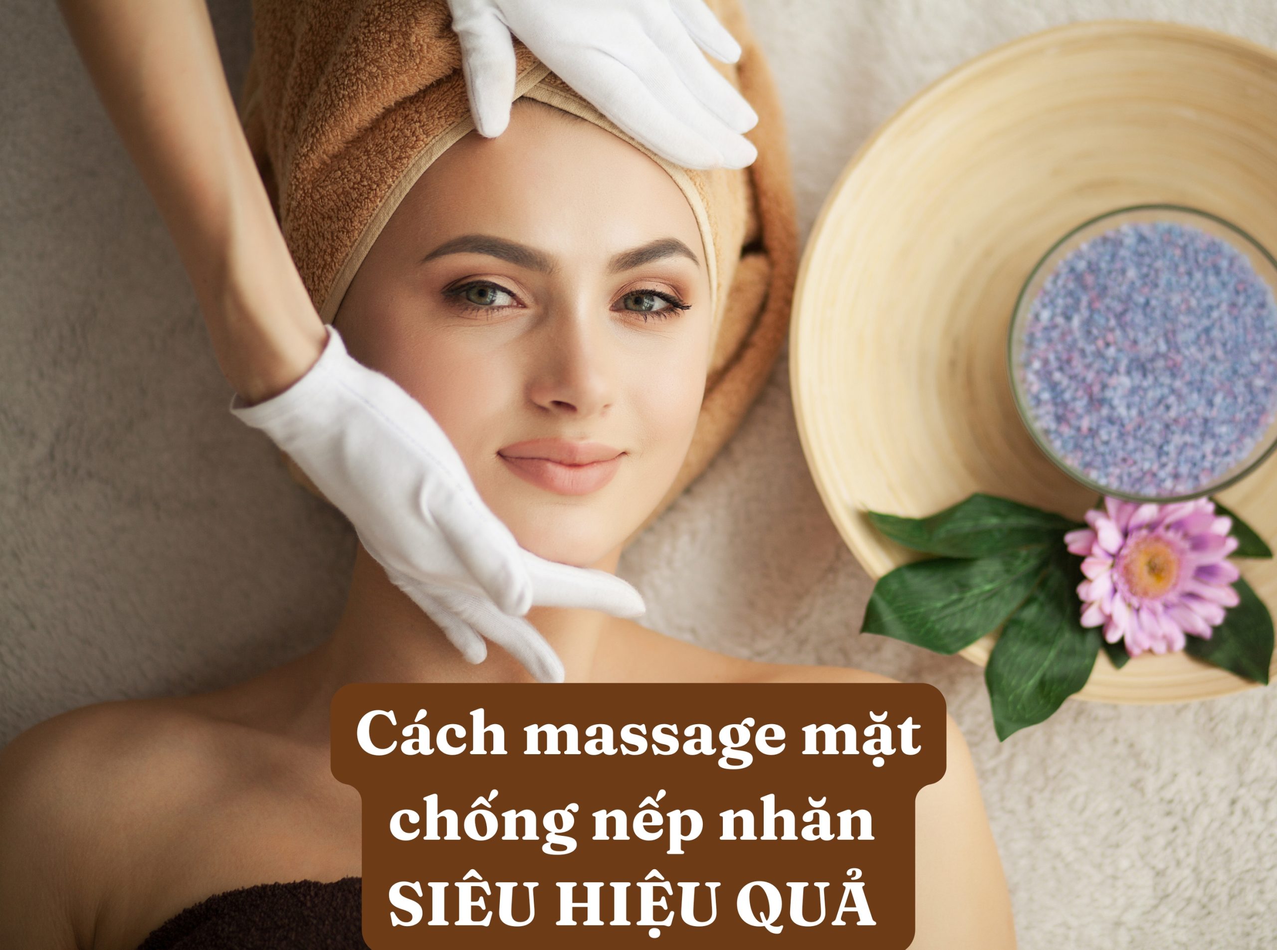 Cách Massage Mặt Chống Nếp Nhăn tại nhà SIÊU HIỆU QUẢ chỉ sau 7 ngày 37 16 1 scaled - Cách Massage Mặt Chống Nếp Nhăn tại nhà SIÊU HIỆU QUẢ chỉ sau 7 ngày